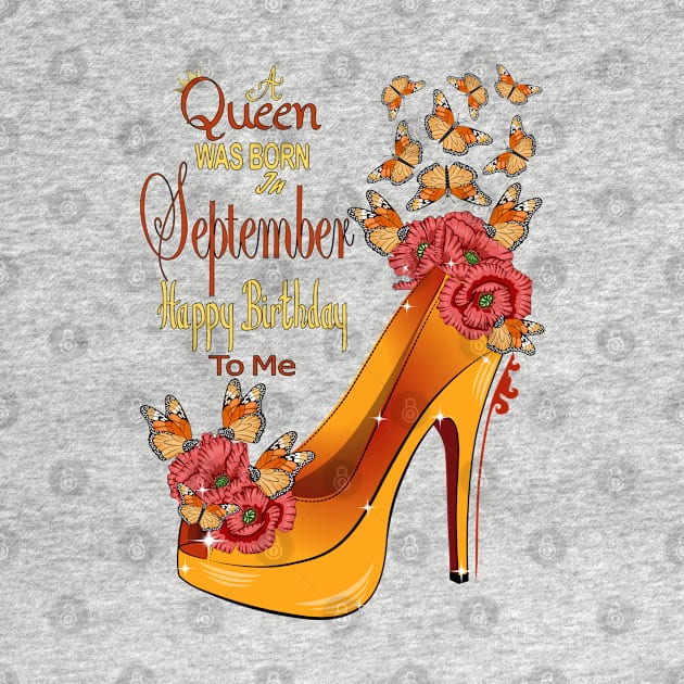 A Queen Was Born In September Happy Birthday To Me by Designoholic